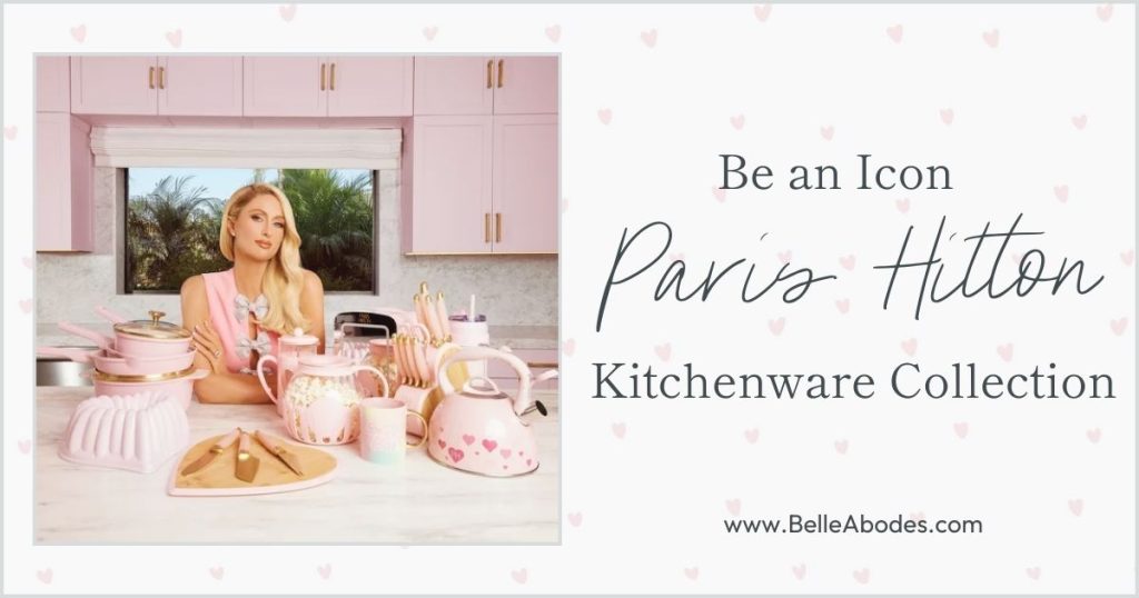 Paris hilton's be an icon kitchenware collection is the perfect valentine's day gift